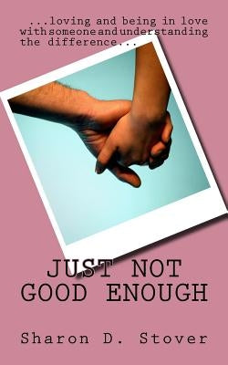 Just Not Good Enough by Stover, Sharon D.