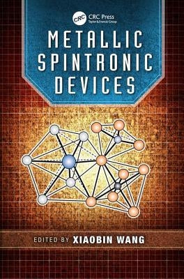 Metallic Spintronic Devices by Wang, Xiaobin