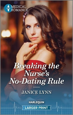 Breaking the Nurse's No-Dating Rule by Lynn, Janice