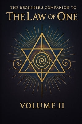The Beginners Companion to The Law of One: Volume II by McColl, Shawn