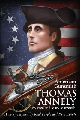 Thomas Annely: A Story Inspired by Real People and Real Events by Marzocchi, Fred