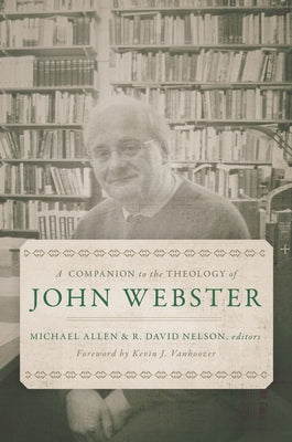 A Companion to the Theology of John Webster by Allen, Michael