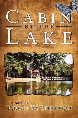 Cabin by the Lake by Etheredge, Judean W.