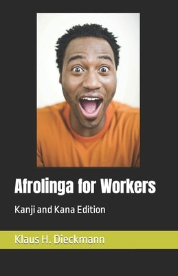 Afrolinga for Workers: Kanji and Kana Edition by Dieckmann, Klaus H.