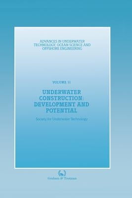Underwater Construction: Development and Potential: Proceedings of an International Conference (the Market for Underwater Construction) Organized by t by Society for Underwater Technology (Sut)
