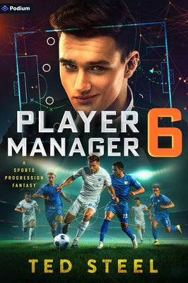 Player Manager 6: A Sports Progression Fantasy by Steel, Ted