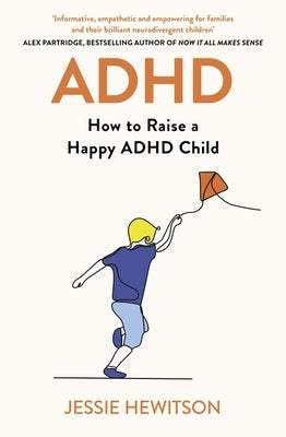 ADHD: How to Raise a Happy Child with ADHD by Hewitson, Jessie