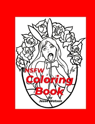 NSFW Coloring Book By Jesse Watson by Watson, Jesse