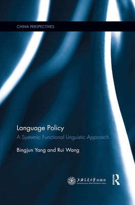 Language Policy: A Systemic Functional Linguistic Approach by Yang, Bingjun