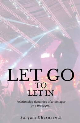 Let Go To Let In by Chaturvedi, Sargam