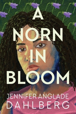 A Norn in Bloom by Dahlberg, Jennifer Anglade