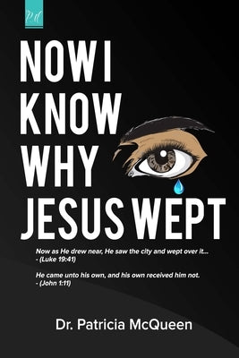 Now I Know Why Jesus Wept by Johnson, Rhonda Denise