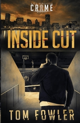 Inside Cut: A C.T. Ferguson Crime Novel by Fowler, Tom