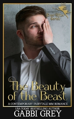 The Beauty of the Beast: A Contemporary Retelling MM Romance by Grey, Gabbi