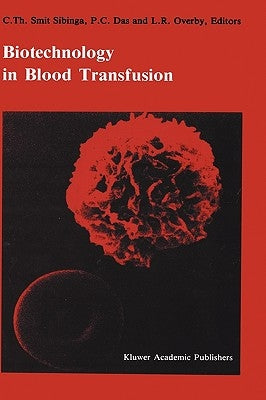 Biotechnology in Blood Transfusion: Proceedings of the Twelfth Annual Symposium on Blood Transfusion, Groningen 1987, Organized by the Red Cross Blood by Smit Sibinga, C. Th
