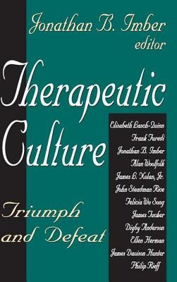 Therapeutic Culture: Triumph and Defeat by Loseke, Donileen