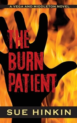 The Burn Patient: A Vega and Middleton Novel by Hinkin, Sue