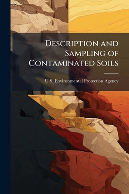 Description and Sampling of Contaminated Soils by U S Environmental Protection Agency