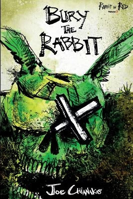 Bury the Rabbit: Rabbit in Red Volume Three by Chianakas, Joe