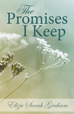 The Promises I Keep by Eliza Sarah Graham