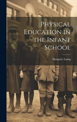 Physical Education in the Infant School by Laing, Margaret