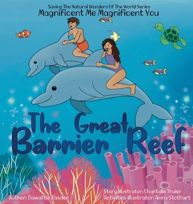Magnificent Me Magnificent You The Great Barrier Reef by Basdeo, Dawattie