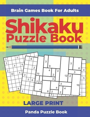 Brain Games Book For Adults - Shikaku Puzzle Book - Large Print: 200 Mind Teaser Puzzles For Adults by Book, Panda Puzzle