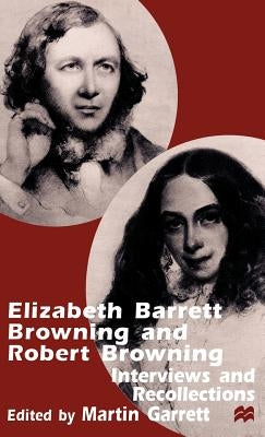 Elizabeth Barrett Browning and Robert Browning: Interviews and Recollections by Na, Na