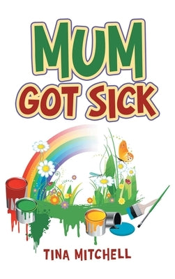 Mum Got Sick by Mitchell, Tina