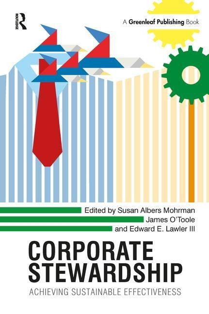 Corporate Stewardship: Achieving Sustainable Effectiveness by Mohrman, Susan Albers