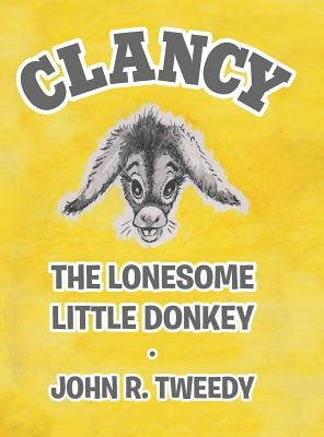 Clancy the Lonesome Little Donkey by Tweedy, John R.