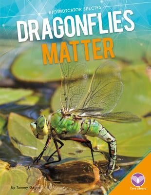 Dragonflies Matter by Gagne, Tammy