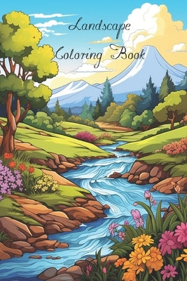 Lanscape Coloring Book for Adults with fields, mountains, ocean, flowers, forests and cozy houses by Petersen, Mel