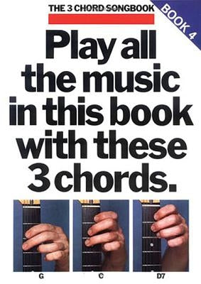 Play All the Music in This Book with These 3 Chords: G, C, D7: The 3-Chord Songbook Series - Book 4 by Shipton, Russ