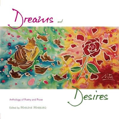 Dreams and Desires: Anthology of Poetry and Prose. by Marburg, Marlene