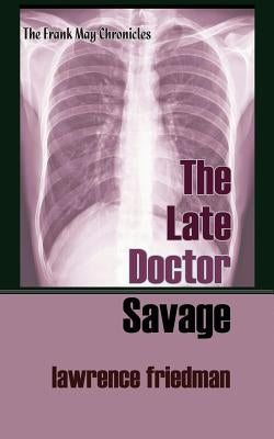 The Late Doctor Savage by Friedman, Lawrence
