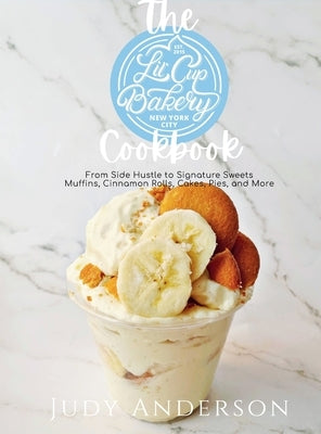 The Little Cup Bakery Cookbook by Anderson, Judy