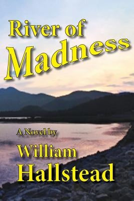 River of Madness by Hallstead, William