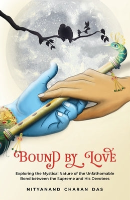 Bound by Love by Charan Das, Nityanand