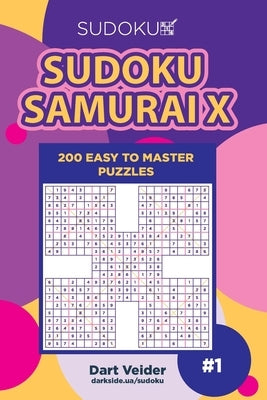 Sudoku Samurai X - 200 Easy to Master Puzzles (Volume 1) by Veider, Dart
