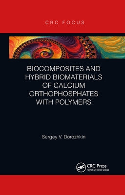 Biocomposites and Hybrid Biomaterials of Calcium Orthophosphates with Polymers by Dorozhkin, Sergey V.