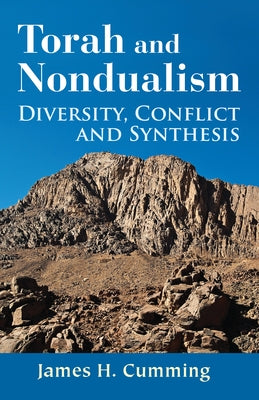 Torah and Nondualism: Diversity, Conflict, and Synthesis by Cumming, James H.