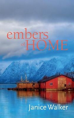 Embers Of Home by Walker, Janice