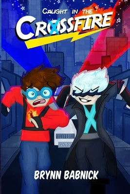 Caught in the Crossfire by Babnick, Brynn Nicole