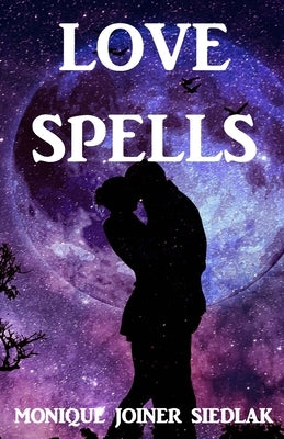 Love Spells by Joiner Siedlak, Monique