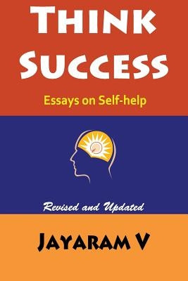 Think Success: Essays on Self-Help by V, Jayaram