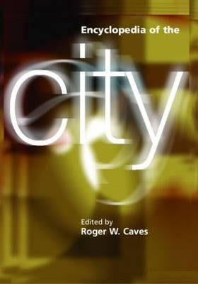 Encyclopedia of the City by Caves, Roger W.