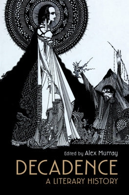Decadence: A Literary History by Murray, Alex