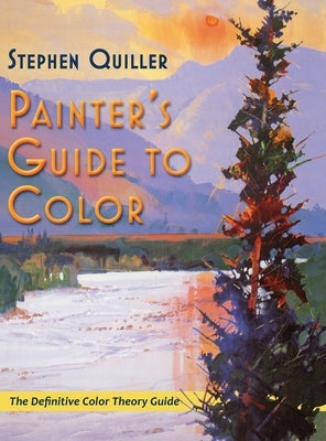 Painter's Guide to Color (Latest Edition) by Quiller, Stephen