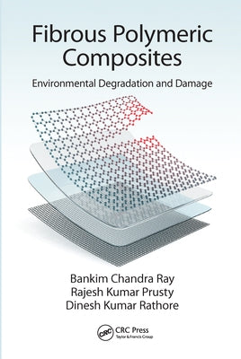 Fibrous Polymeric Composites: Environmental Degradation and Damage by Ray, Bankim Chandra